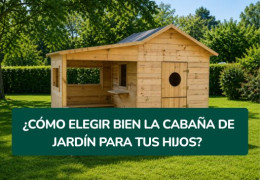 ¿Cómo elegir bien la cabaña de jardín para tus hijos?