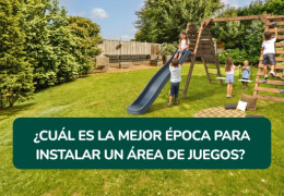 ¿Cuál es la mejor época para instalar un área de juegos?
