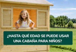 ¿Hasta qué edad se puede usar una cabaña para niños?