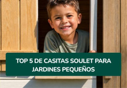 Top 5 de casitas Soulet para jardines pequeños: nuestros modelos ideales