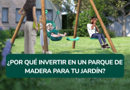 ¿Por qué invertir en un parque infantil de madera para tu jardín?