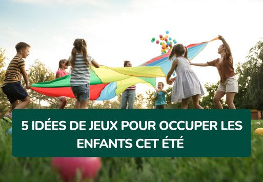 5 idées de jeux pour occuper les enfants cet été