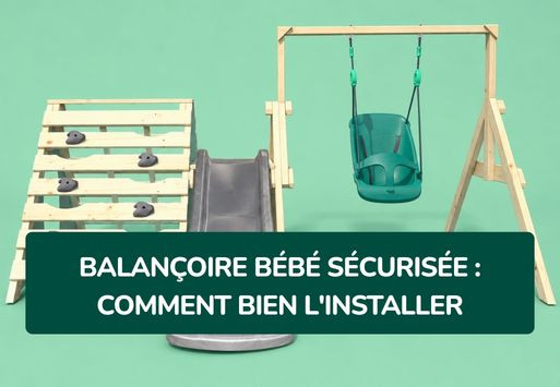 Balançoire bébé sécurisée : comment bien l'installer