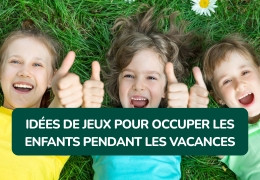 Idées de jeux pour occuper les enfants pendant les vacances