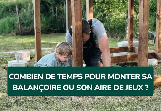 Combien de temps pour monter sa balançoire ou son aire de jeux ?