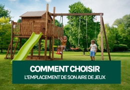 Comment choisir l’emplacement de son aire de jeux