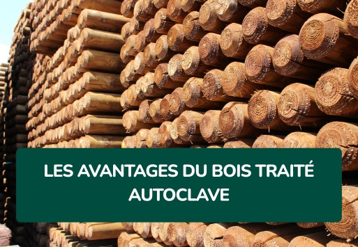 Les avantages du bois traité autoclave