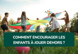 Comment encourager les enfants à jouer dehors plutôt que sur les écrans ?