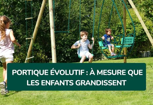 Portique évolutif : comment l'adapter avec l'âge