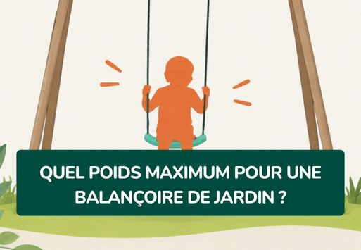 Quel poids maximum pour une balançoire de jardin ?