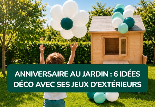 Anniversaire au jardin : 6 idées déco avec ses jeux d’extérieurs
