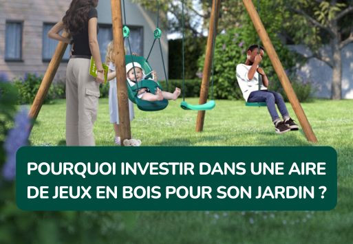 Pourquoi investir dans une aire de jeux en bois pour son jardin ?