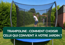 Trampoline : comment choisir celui qui convient à votre jardin ?