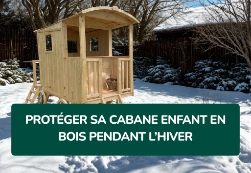Protéger sa cabane enfant en bois pendant l’hiver