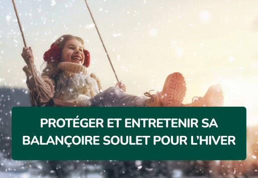 Protéger et entretenir sa balançoire Soulet pour l’hiver